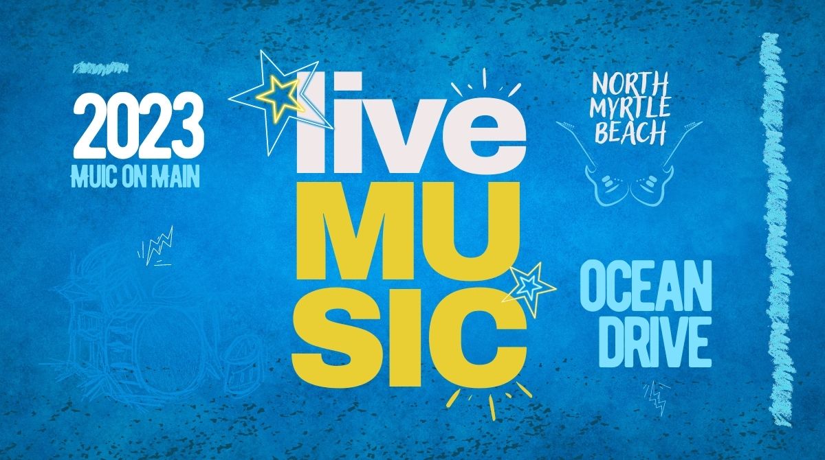 2023 Music On Main Schedule - North Myrtle Beach