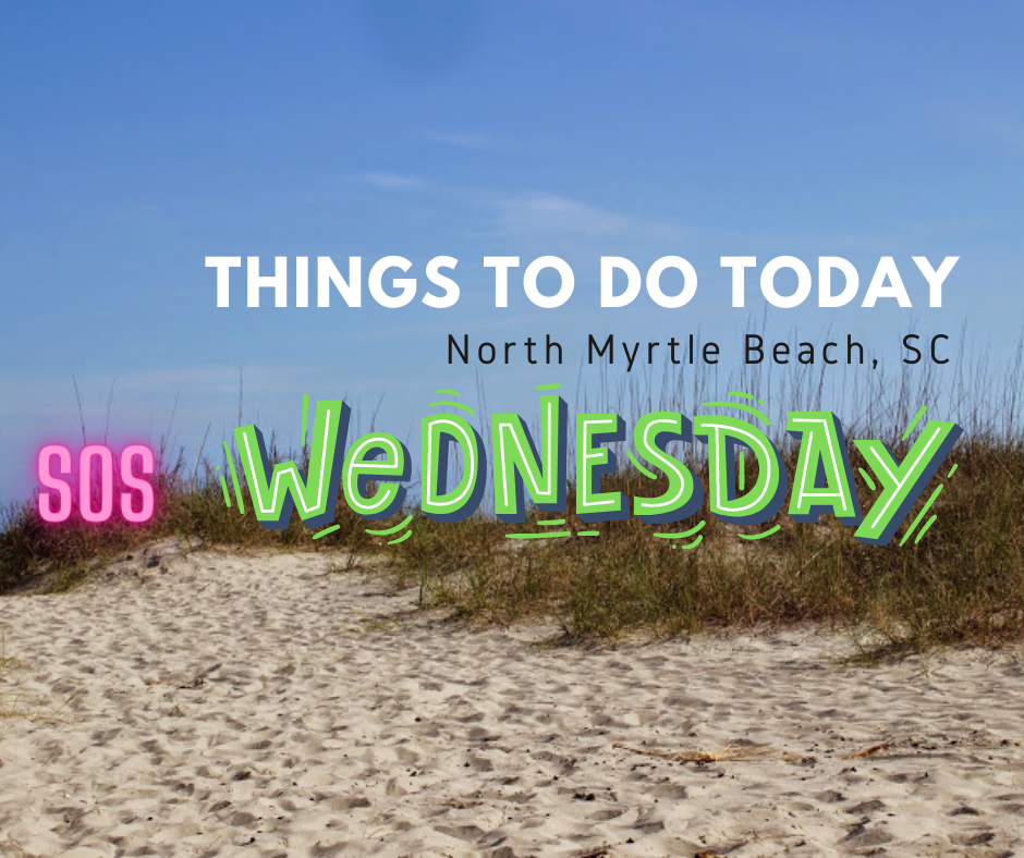 1st Wednesday SOS Explore North Myrtle Beach Today