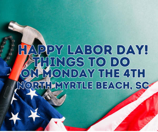 Labor Day 2023 North Myrtle Beach Explore NMB
